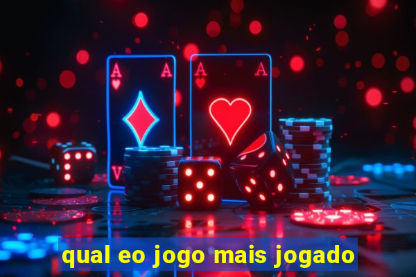 qual eo jogo mais jogado