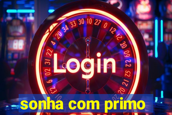 sonha com primo