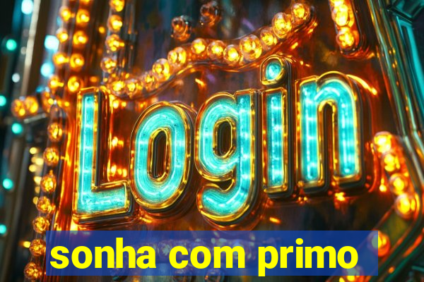 sonha com primo