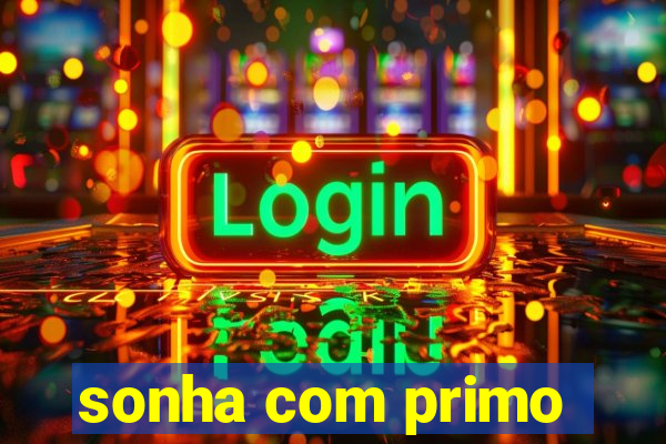 sonha com primo