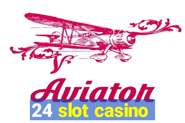 24 slot casino