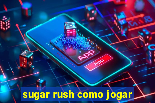 sugar rush como jogar