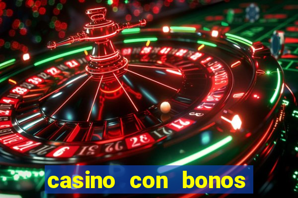 casino con bonos de bienvenida