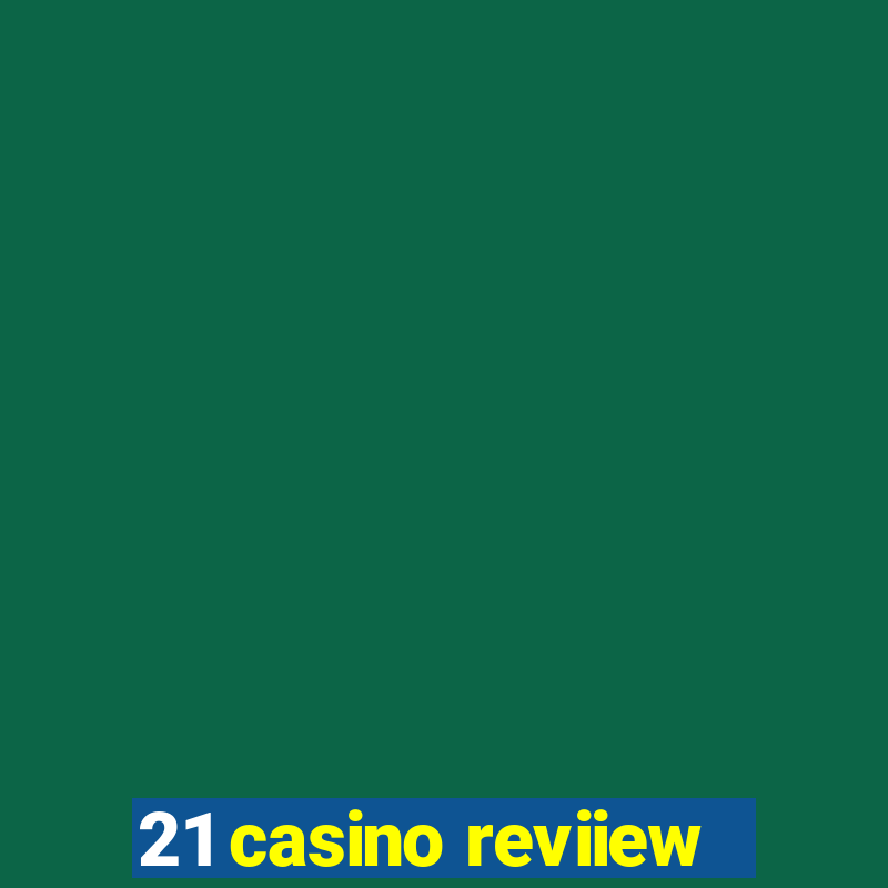 21 casino reviiew