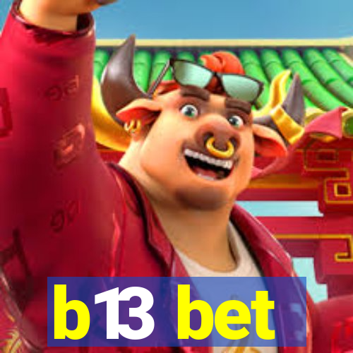 b13 bet