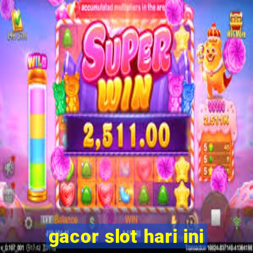 gacor slot hari ini