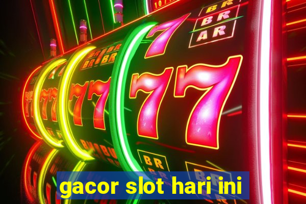 gacor slot hari ini