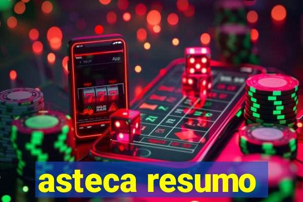 asteca resumo