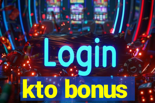 kto bonus