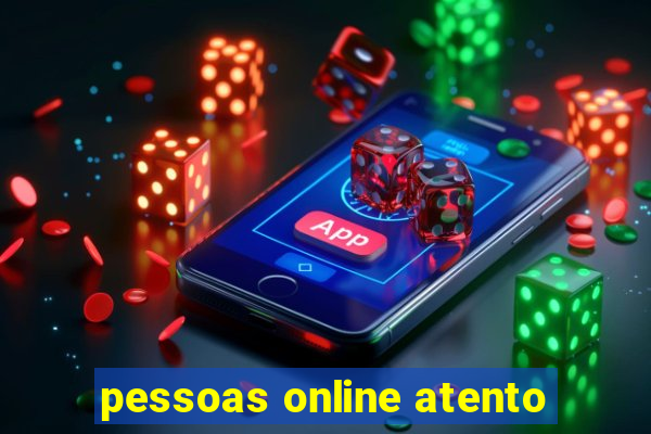 pessoas online atento