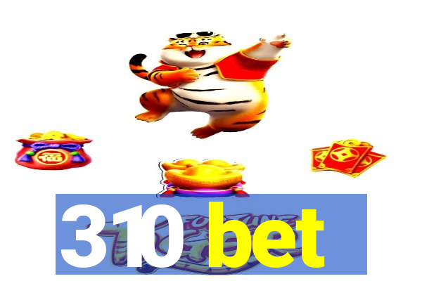 310 bet