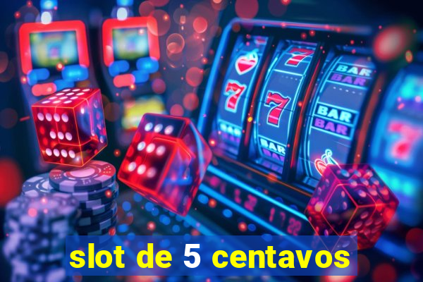 slot de 5 centavos