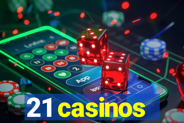 21 casinos