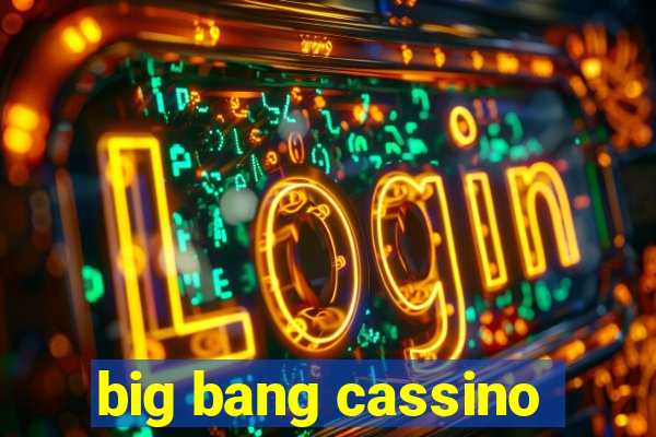 big bang cassino