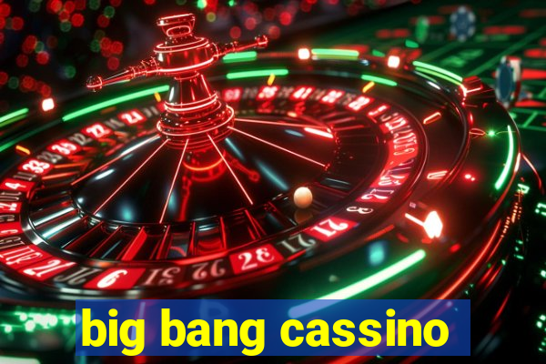 big bang cassino