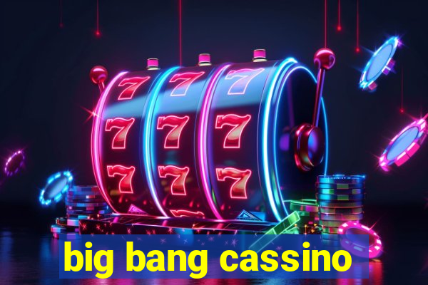 big bang cassino