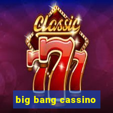 big bang cassino