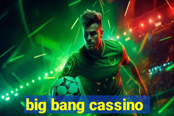 big bang cassino