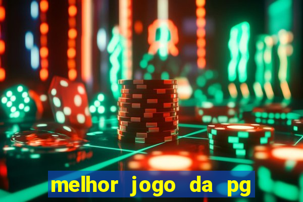 melhor jogo da pg para ganhar dinheiro