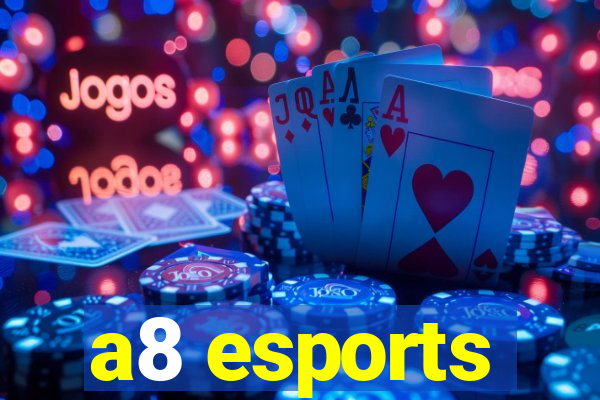 a8 esports