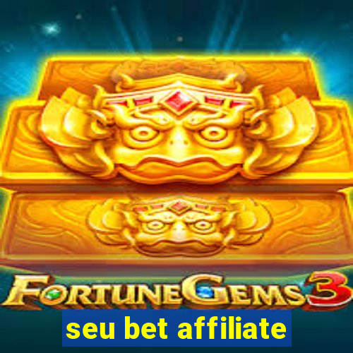 seu bet affiliate