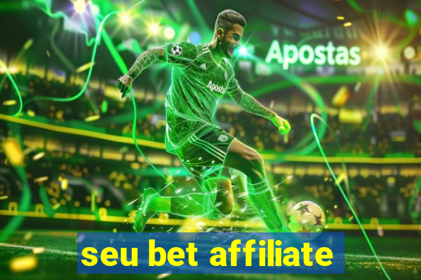 seu bet affiliate