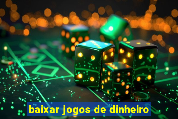 baixar jogos de dinheiro