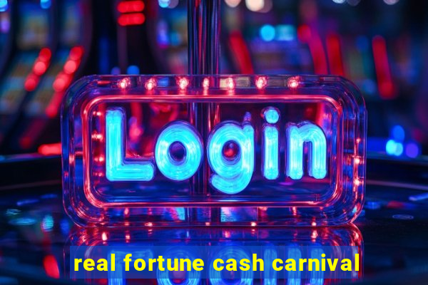 real fortune cash carnival