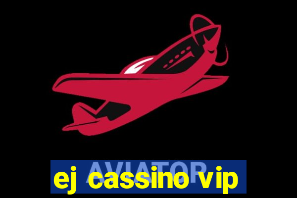 ej cassino vip