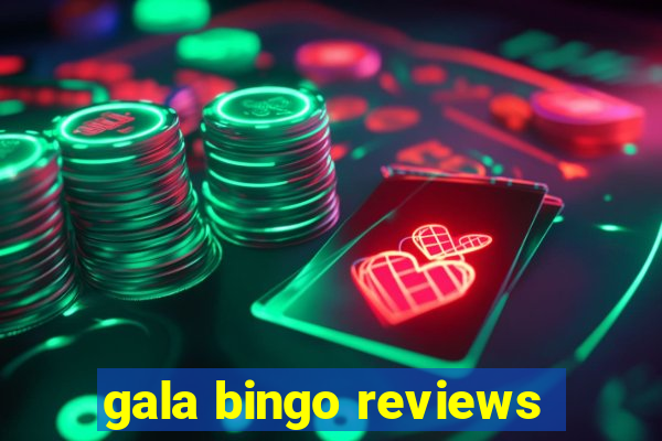 gala bingo reviews