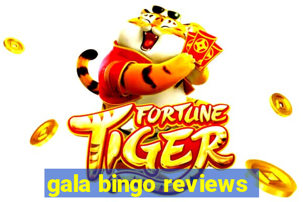 gala bingo reviews