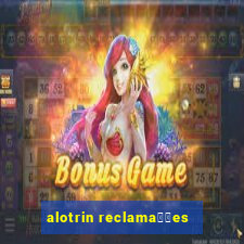 alotrin reclama莽玫es