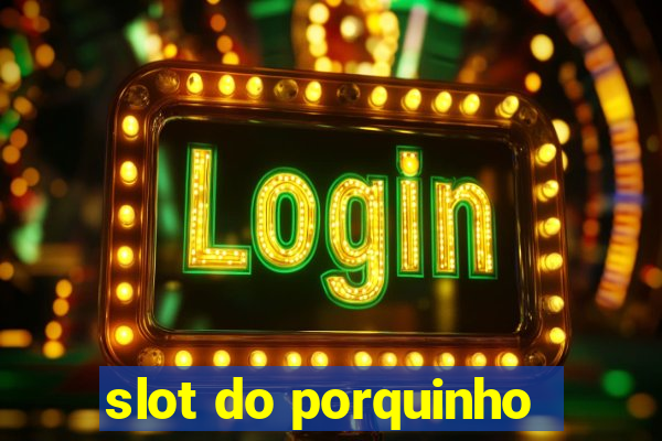 slot do porquinho