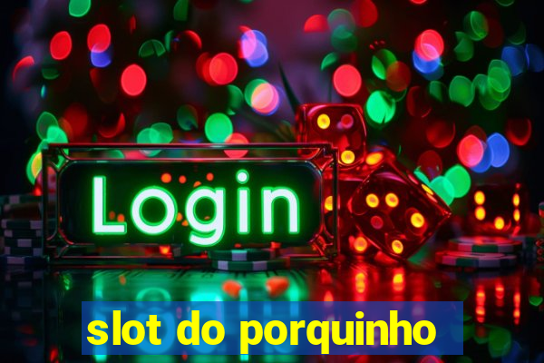 slot do porquinho