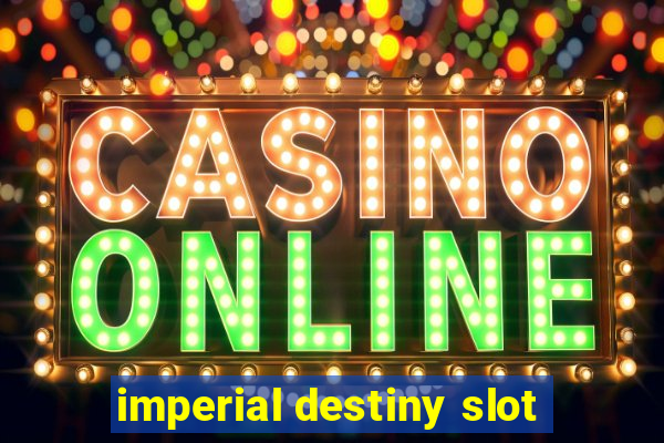 imperial destiny slot