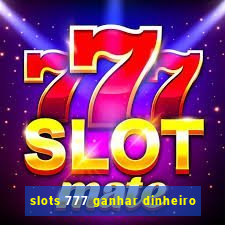 slots 777 ganhar dinheiro