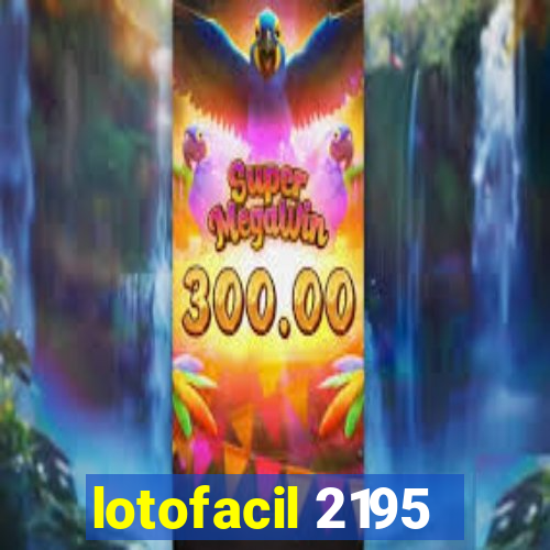 lotofacil 2195