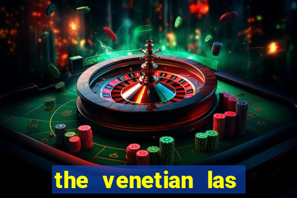 the venetian las vegas casino