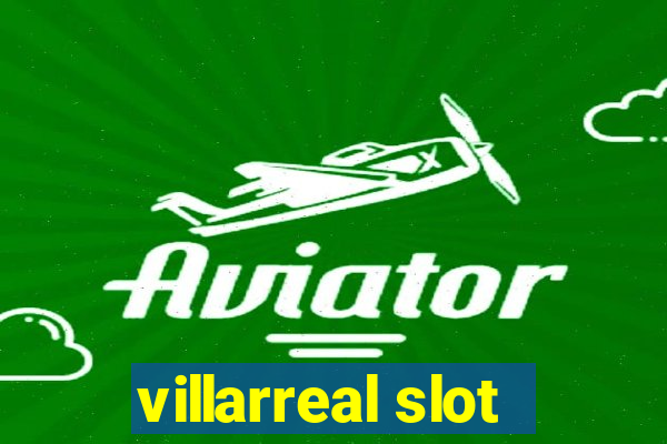 villarreal slot