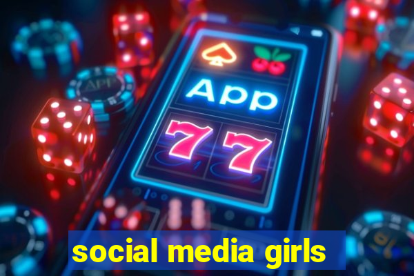 social media girls