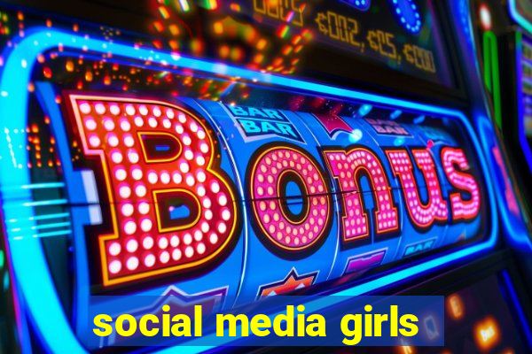 social media girls