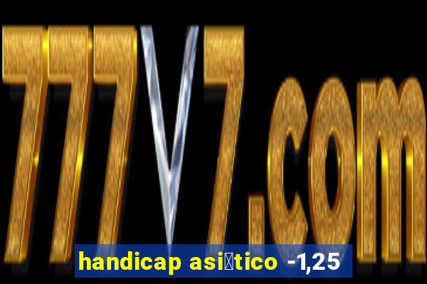 handicap asi谩tico -1,25