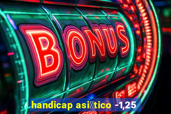 handicap asi谩tico -1,25