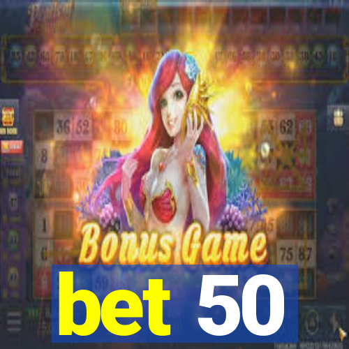 bet 50