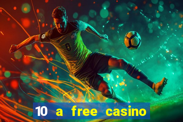 10 a free casino no deposit