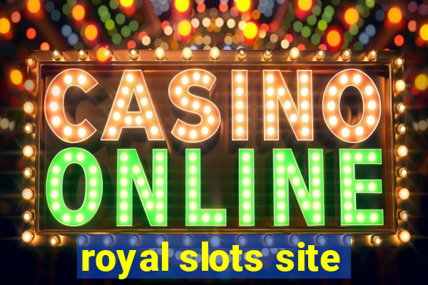 royal slots site