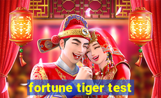 fortune tiger test