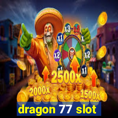 dragon 77 slot