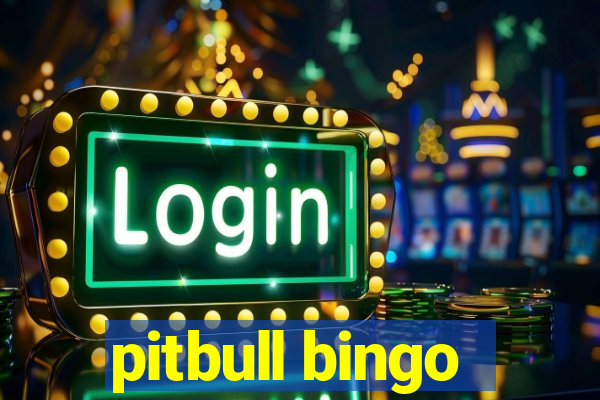 pitbull bingo