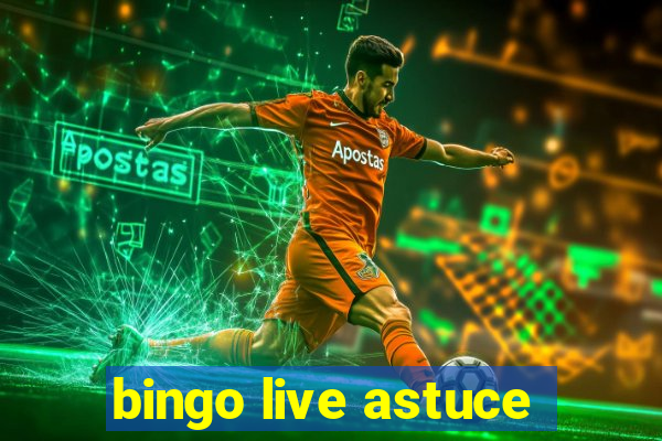 bingo live astuce